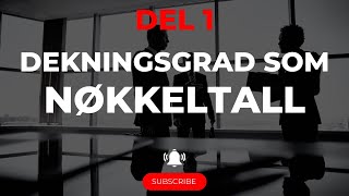 8  Dekningsgrad som nøkkeltall del 1 [upl. by Aysan]