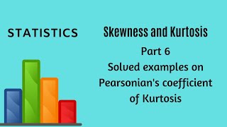 Skewness and Kurtosis  Part 6  Examples on Pearsonians Coefficient of Kurtosis  Statistics [upl. by Able868]