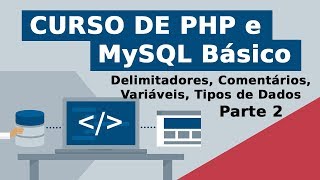 Delimitadores comentários variáveis tipos de dados  Parte 2  Curso de PHP e MySQL [upl. by Caundra427]