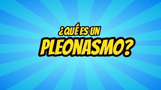 ¿Qué es un Pleonasmo [upl. by Ridley]