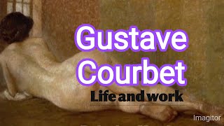 Gustave Courbet Life and Work [upl. by Furmark254]