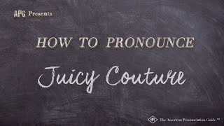 How to Pronounce Juicy Couture Real Life Examples [upl. by Aina]