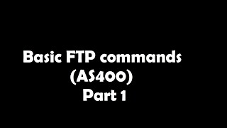 Basic FTP commands AS400  Part 1 [upl. by Ataliah]