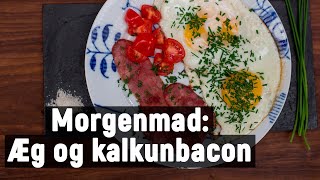 52 Kuren morgenmåltid 7 Æg og kalkunbacon [upl. by Aivun]