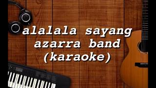 Alalala sayang  azarra band karaoke [upl. by Granese292]