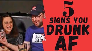 Top Five Signs Youre Drunk AF [upl. by Hubert]