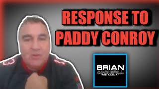 BRIANS RESPONSE TO PADDY CONROY [upl. by Yuu]