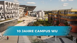 10 Jahre Campus WU  WU News [upl. by Yhtuv]