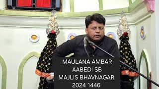 🔴LIVE MAJLIS 03 MAULANA AMBAR AABEDI SB AYYAM E AZA E FATEMIYA SLAMULLAH ALYHA 2024 1446 BHAVNAGAR [upl. by Alyt]