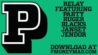 P Money  Relay feat Party Ruger Blacks Janset amp Jendor MAD [upl. by Nahtahoj369]