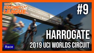 ZWIFT Racing League  Harrogate 2019 UCI Worlds Circuit 9 [upl. by Ayoj]