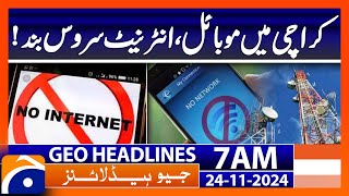 Mobile and internet services shut down in Karachi  Geo News 7 AM Headlines 24 Nov 2024 [upl. by Atirak355]