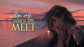 Most Epic Emotional Music quotWhen We Meetquot by Ancep Score [upl. by Airenahs]