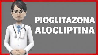 PIOGLITAZONA ALOGLITPINApioglitazona alogliptina para que sirve pioglitazona 30mg alogliptina 25mg [upl. by Ainehs]