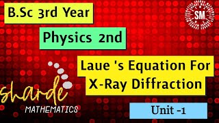 LAUE S EQUATIONS  LAUE S EQUATIONS FOR X  RAY DIFFRACTION  BRAGGS LAW FROM LAUE S EQUATIONS [upl. by Andersen]