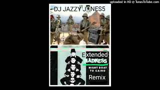 MADNESSNIGHT BOAT TO CAIRO The EGYPTIAN EXTENDED REMIX by DJ JAZZY JONES5 [upl. by Alejoa473]