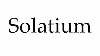 How to Pronounce Solatium [upl. by Eibloc]