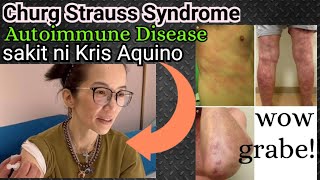 Churg Strauss Syndrome sakit ni Kris Aquino or Eosinophils Granulomatosis with Polyangiitis EGPA [upl. by Kendry247]