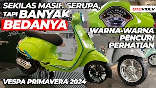 Vespa Primavera 2024 Apa Saja yang Baru  Impresi Perdana  Otorider [upl. by Micheline767]