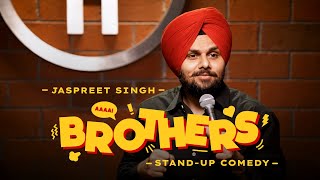 BROTHERS  Jaspreet Singh Standup Comedy [upl. by Eema73]