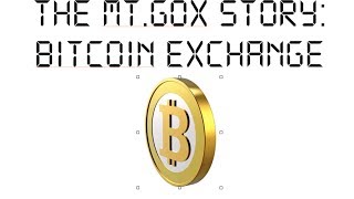 The MtGox Story Bitcoin Exchange [upl. by Alrzc]