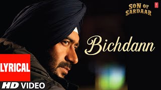 Bichdann Full Song Lyrical Son Of Sardaar  Ajay Devgn Rahat Fateh Ali Khan Sonakshi Sinha [upl. by Dedie]