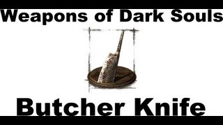 Weapons of Dark Souls Butcher Knife [upl. by Peper854]