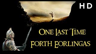 One Last Time Forth Eorlingas The Lord of the Rings 1080pHD [upl. by Lebana]