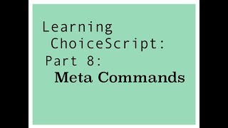 Learning ChoiceScript 2018 Part 8 Meta Commands [upl. by Nidla]