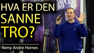 HVA ER DEN SANNE TRO Remy Andre Hornes [upl. by Nebra514]