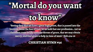 quotMORTAL DO YOU WANT TO KNOWquot CHRISTIAN HYMN 36 SCRIPTURE MEDITATION WITH HARP AND SHEET MUSIC [upl. by Eniaral]