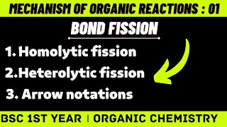 Mechanism Of Organic Reactions  Bond fission  Homolysis amp Heterolysis Bsc 1st year chemistry [upl. by Eladnar]