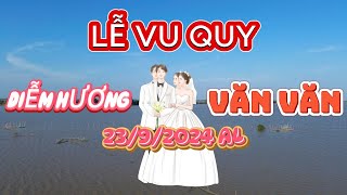 Lễ Vu Quy  Diễm Hương x Văn Văn  2392024 Âm Lịch [upl. by Geraldina]