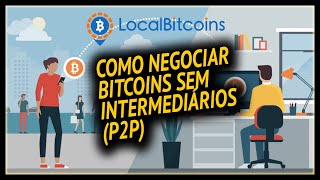 LocalBitcoins Como Comprar E Vender Bitcoin Sem Intermediários P2P  Guilherme Lacerda [upl. by Kilian]