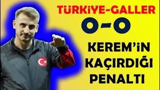 TÜRKİYE  GALLER  KEREM AKTÜRKOĞLU PENALTIYI BÖYLE KAÇIRDI [upl. by Bray]