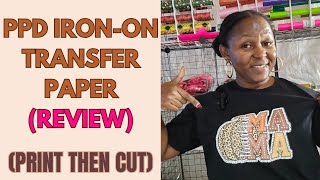 PPD IronOn Transfer Paper Review Is It the Best for TShirt PrintingPRINT THEN CUT TRANSFEREp1 [upl. by Dawes]