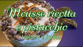 Torta mousse al pistacchio e ricotta ricetta veloce e senza cottura [upl. by Churchill398]