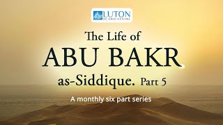 The Life Of Abu Bakr رَضِيَ اللَّهُ عَنْهُ  Lesson 5  Ustadh Aqeel Mahmoud  Sat 23 Nov 2024 [upl. by Bartle]