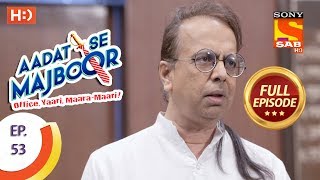 Aadat Se Majboor  Ep 53  Full Episode  14th December 2017 [upl. by Tarrel2]