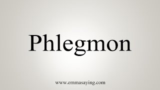 How To Say Phlegmon [upl. by Yelsnia]