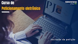 Curso de Peticionamento Eletrônico  PJE  Inclusão de petição [upl. by Akired]