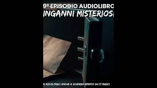 Non perderti il 9° episodio di Inganni Misteriosi oggi 271 alle 1800 audiolibro [upl. by Teddy]