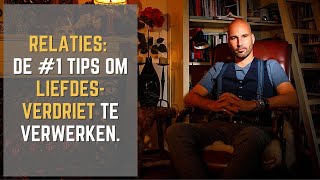 RELATIES De 1 tips om LIEFDESVERDRIET te verwerken [upl. by Lamson]