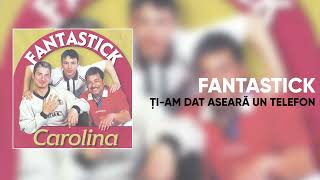 Fantastik  Tiam dat aseara un telefon Official Audio [upl. by Ahsoek51]