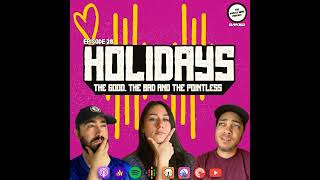 Episode 28 Holidays  the Good the Bad and the Pointless [upl. by Breanne]