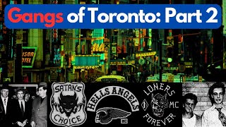 The Gangs of Toronto Ontario Part 2 [upl. by Trakas]