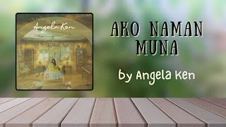 Ako Naman Muna  Angela Ken Full Lyrics [upl. by Huberman]