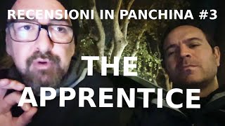 Recensioni in Panchina 3  THE APPRENTICE [upl. by Eylrac]