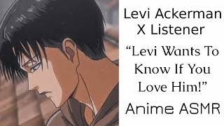 Levi Ackerman X Listener Anime ASMR “Levi Wants To Know If You Love Him” [upl. by Eirrac]