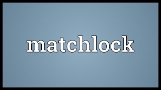 Matchlock Meaning [upl. by Reina]